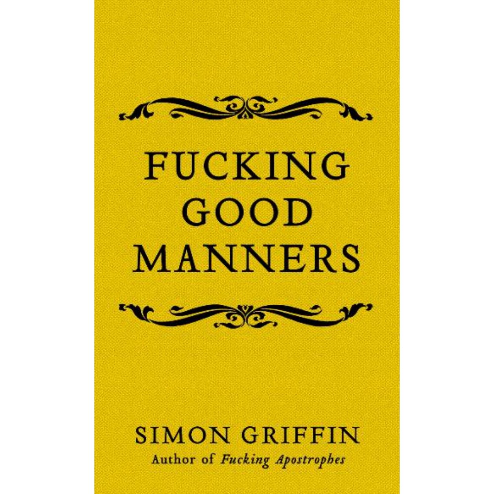 Fucking Good Manners | Author: Simon Griffin