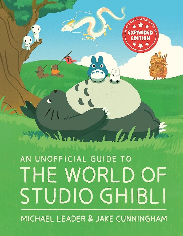 An Unofficial Guide to the World of Studio Ghibli | Author: Michael Leader and Jake Cunningham