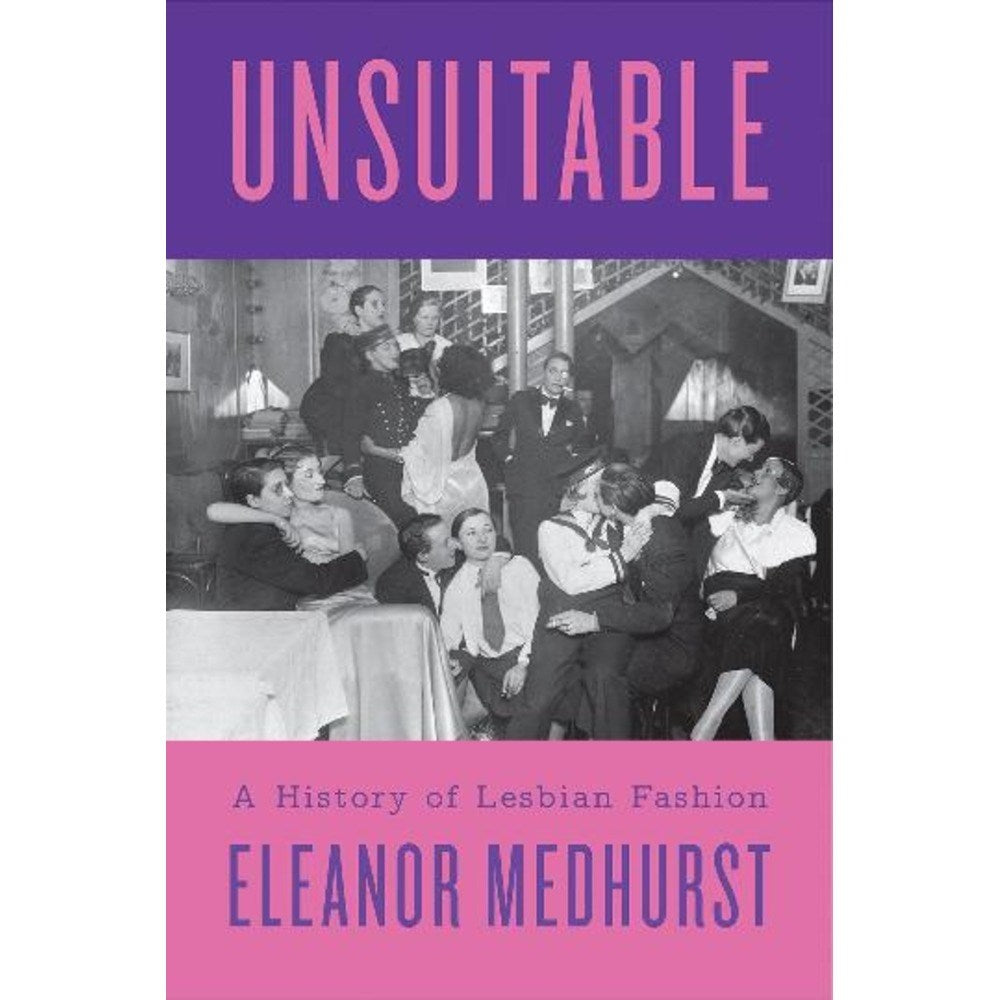 Unsuitable: A history of lesbian fashion | Author: Eleanor Medhurst