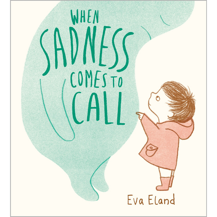 When Sadness Comes to Call | Author: Eva Eland