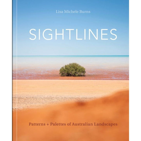 Sightlines: Patterns + Palettes of Australian Landscapes | Author: Lisa Michele Burns