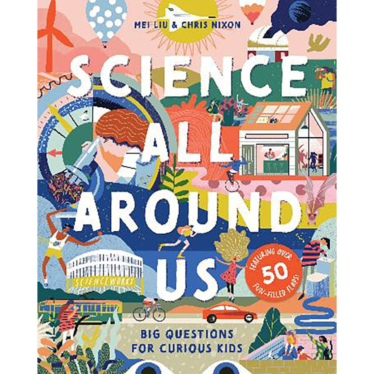 Science All Around Us: Big Questions for Curious Kids | Author: Mei Liu