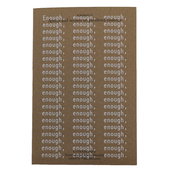 Enough: Artists and writers on gendered violence | Edited by: Vikki McInnes
