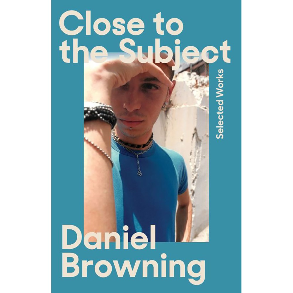 Close to the Subject: Selected Works | Author: Daniel Browning |