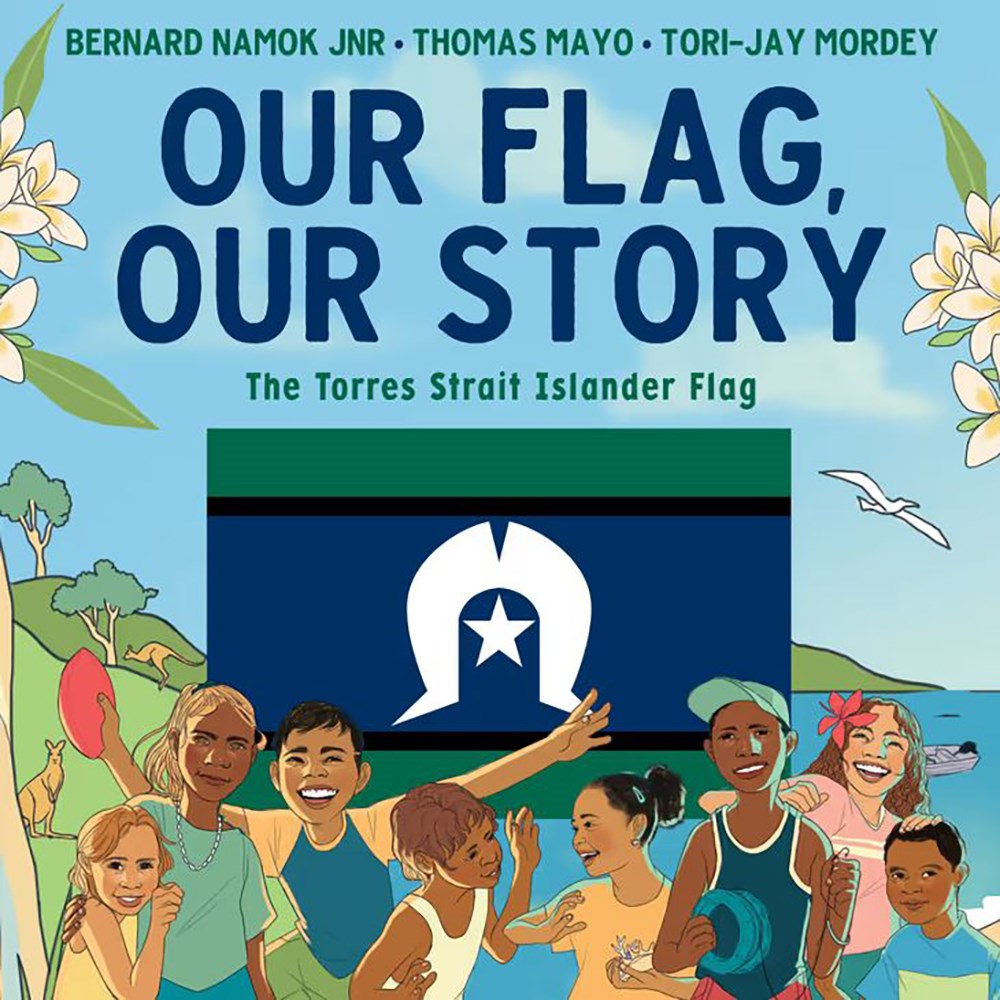 Our Flag, Our Story: The Torres Strait Islander Flag | Author: Bernard Namok Jnr