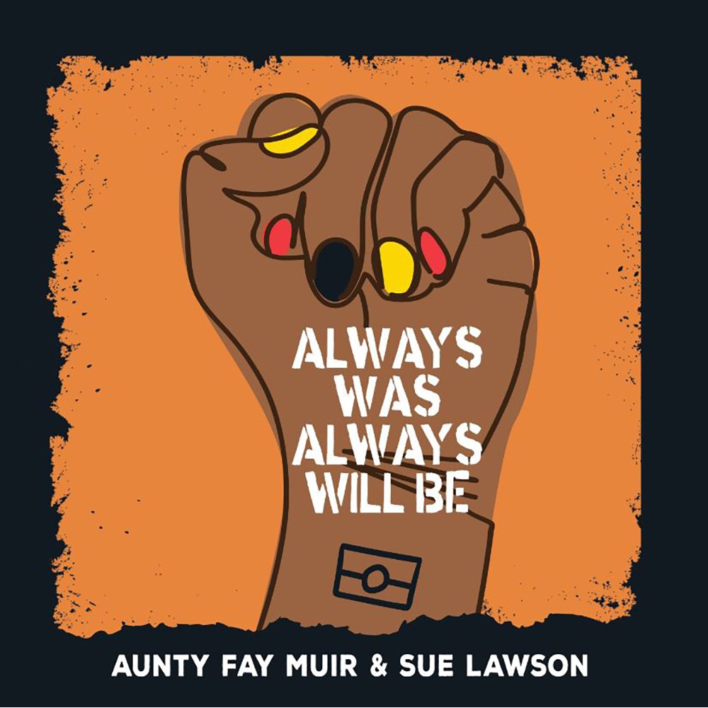 Always Was, Always Will Be | Authors: Aunty Fay Muir & Sue Lawson