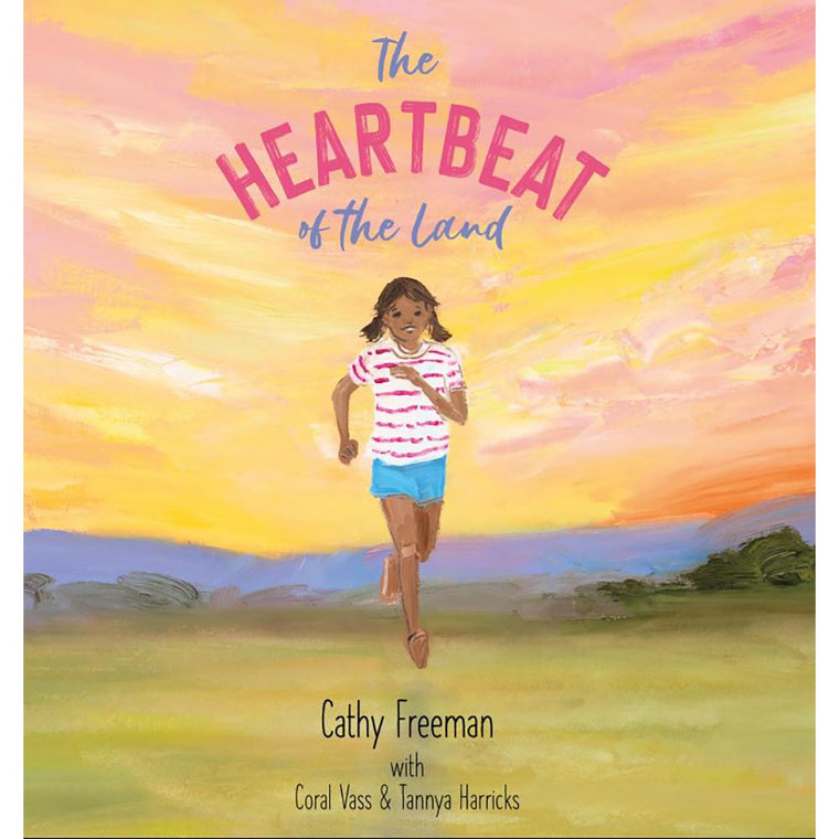 The Heartbeat of the Land | Author: Cathy Freeman, Coral Vass & Tannya Harricks