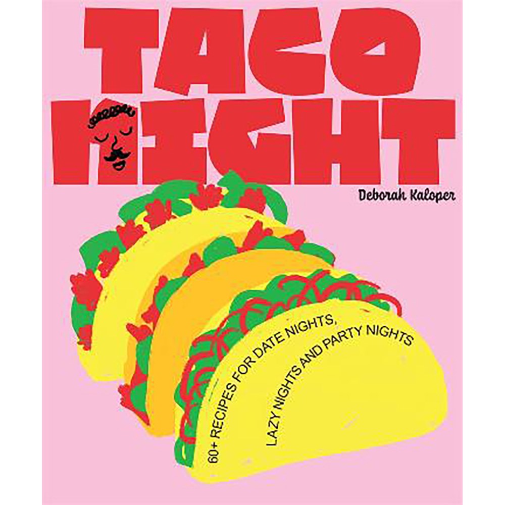 Taco Night: 60+ recipes for date nights, lazy nights and party nights | Author: Deborah Kaloper