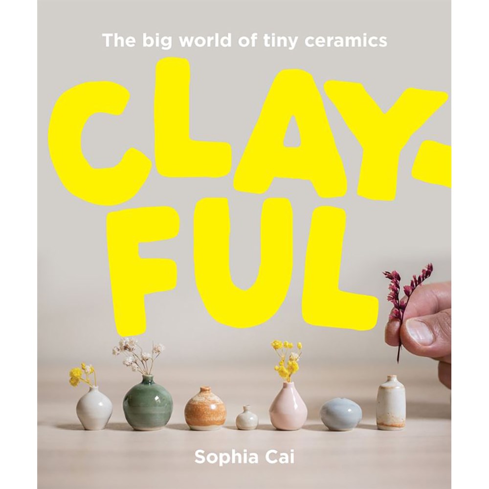 Clayful: The big world of tiny ceramics | Author: Sophia Cai