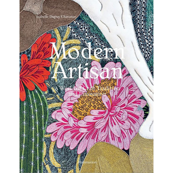 Modern Artisan: A World of Craft Tradition and Innovation | Author: Isabelle Dupuy Chavanat