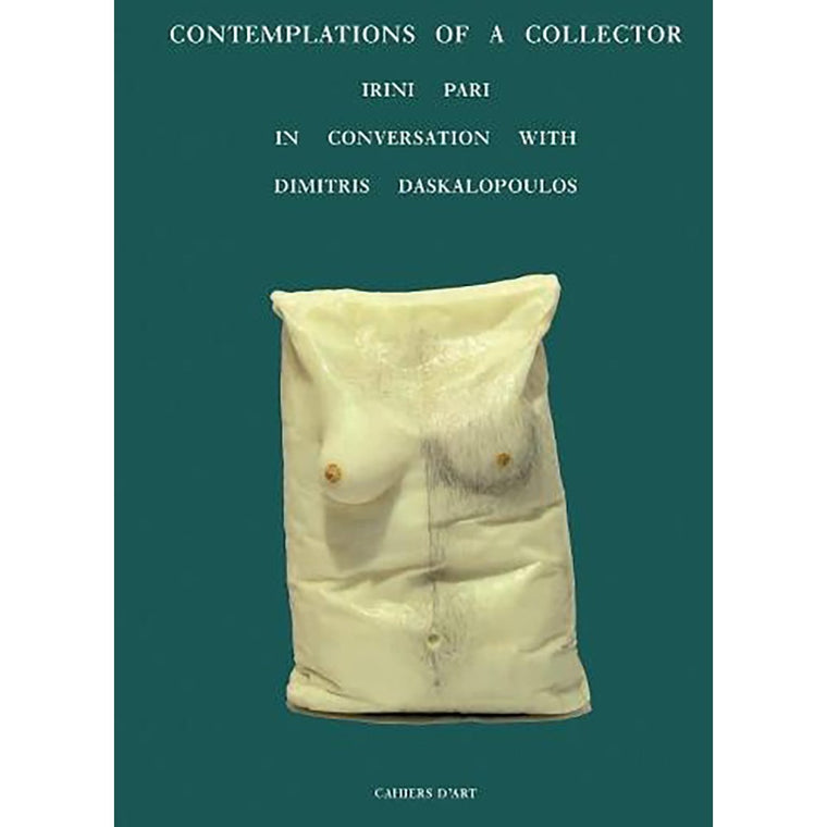 Contemplations of a Collector: Irini Pari in Conversation with Dimitris Daskalopoulos | Author: Irini Pari