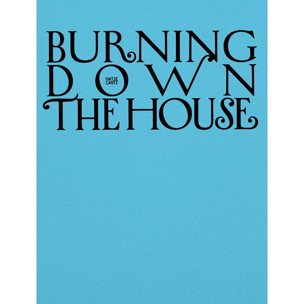 Burning down the house (Bilingual edition) Rethinking Family | Edited by:  Melanie Bühler