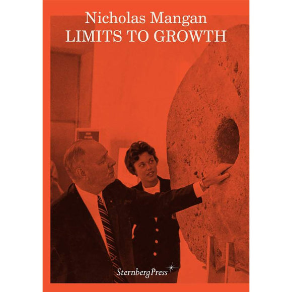 Nicholas Mangan: Limits to Growth | Edited by: Aileen Burns