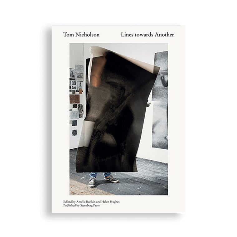 Tom Nicholson: Lines towards another | Edited by: Amelia Barikin