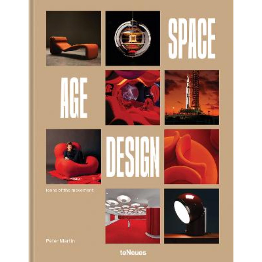 Space Age Design: Icons of the Movement | Author: Peter Martin