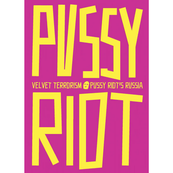 Velvet Terrorism: Pussy Riot's Russia | Author: Maria Alyokhina