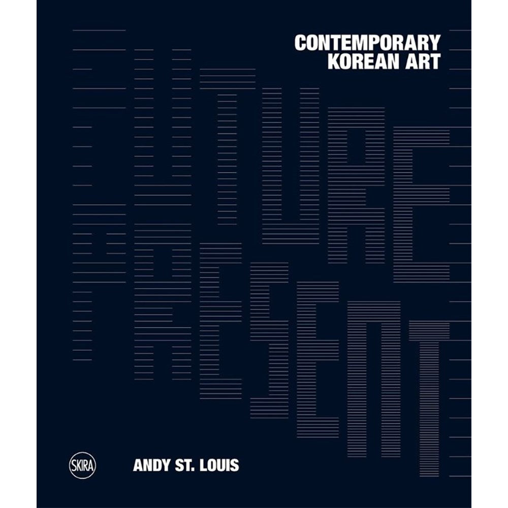 Future Present: Contemporary Korean Art | Edited by: Andrew St. Louis