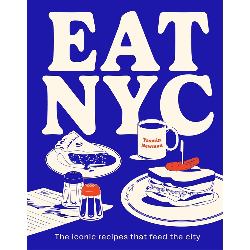 EAT NYC: The iconic recipes that feed the city | Author: Yasmin Newman