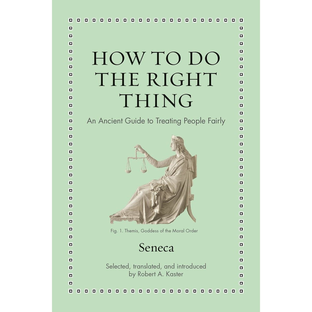 How to Do the Right Thing | Author: Seneca