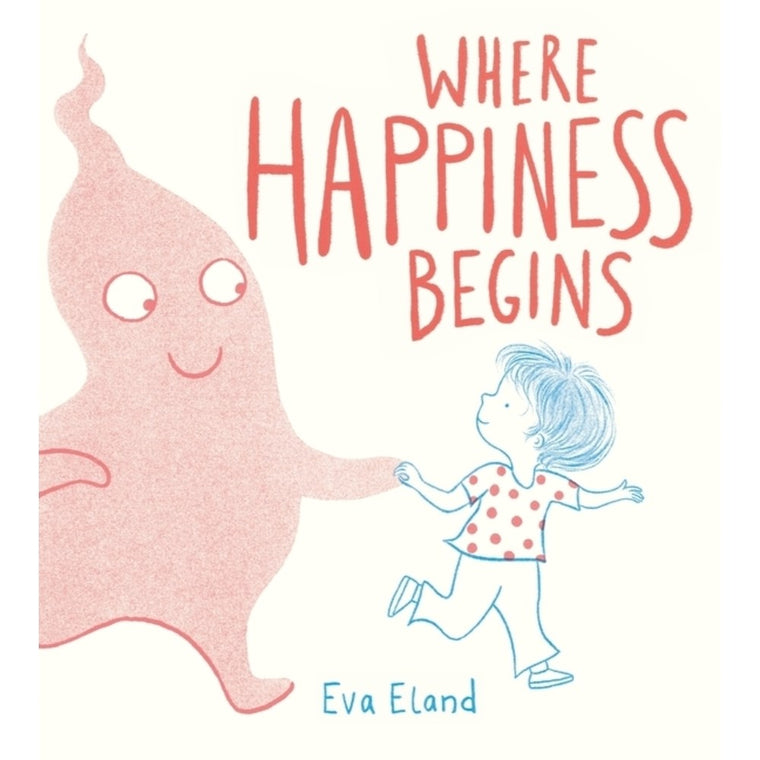 Where Happiness Begins (Large) | Author: Eva Eland
