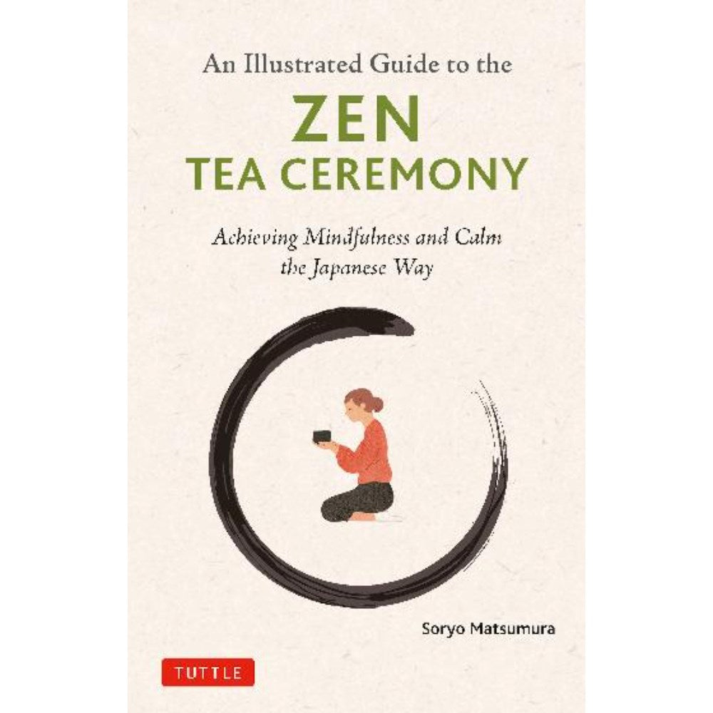 The Illustrated Guide to the Zen Tea Ceremony | Author: Soryo Matsumura