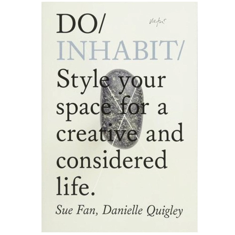 Do Inhabit: Style your space for a creative and considered life | Author: Sue Fan & Danielle Quigley