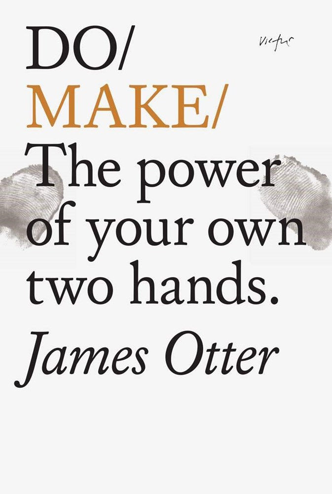 Do Make: The power of your own two hands | Author: James Otter