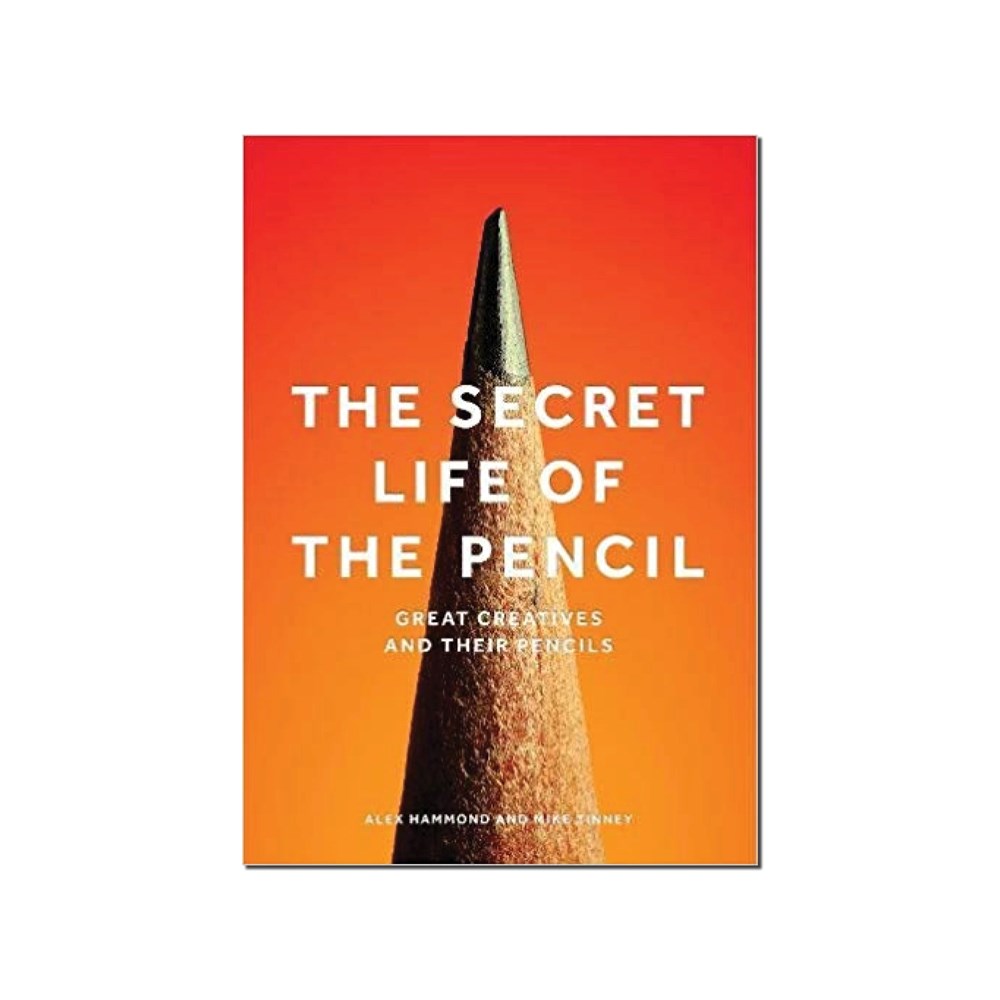 The Secret Life of the Pencil: Great Creatives and Their Pencils | Author: Alex Hammond
