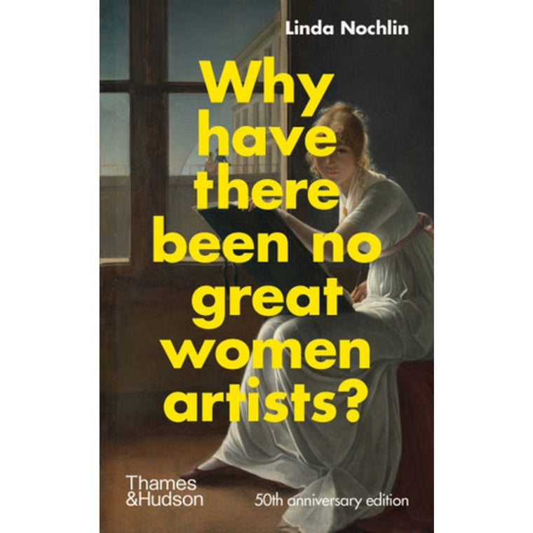 Why have there been no great women artists? | Author: Linda Nochlin