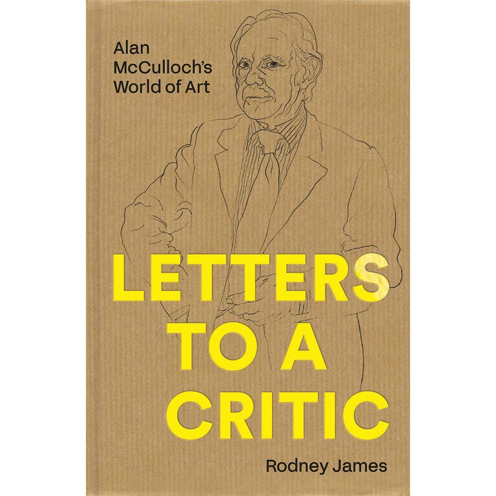 Letters to a Critic: Alan McCulloch's World of Art | Author: Rodney James