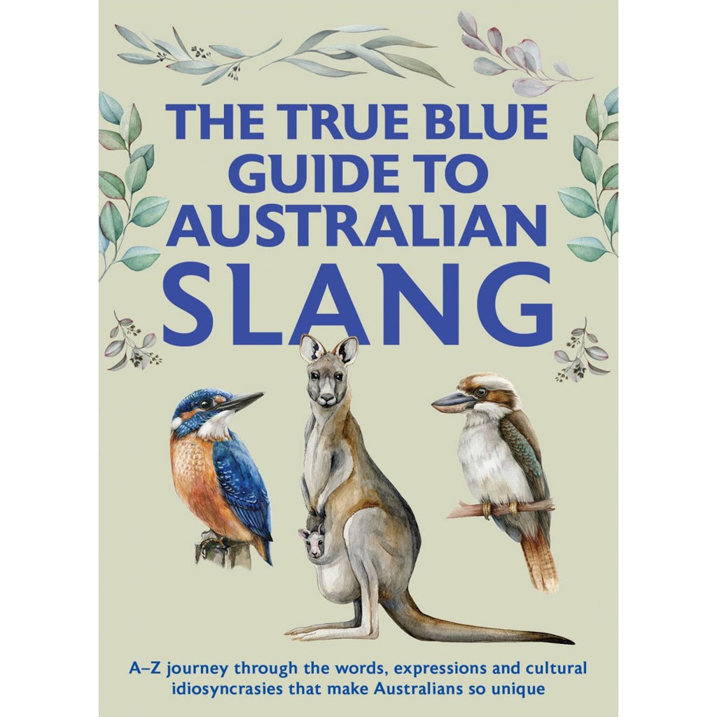 The True Blue Guide to Australian Slang | Author: Jenny Hunter