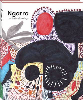 Ngarra: The Texta Drawings | Edited by: Mossenson Art Foundation