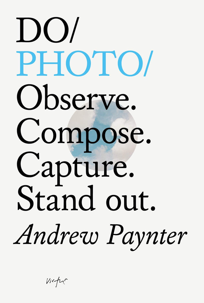 Do photo: Observe. Compose. Capture. Standout. | Author: Andrew Paynter