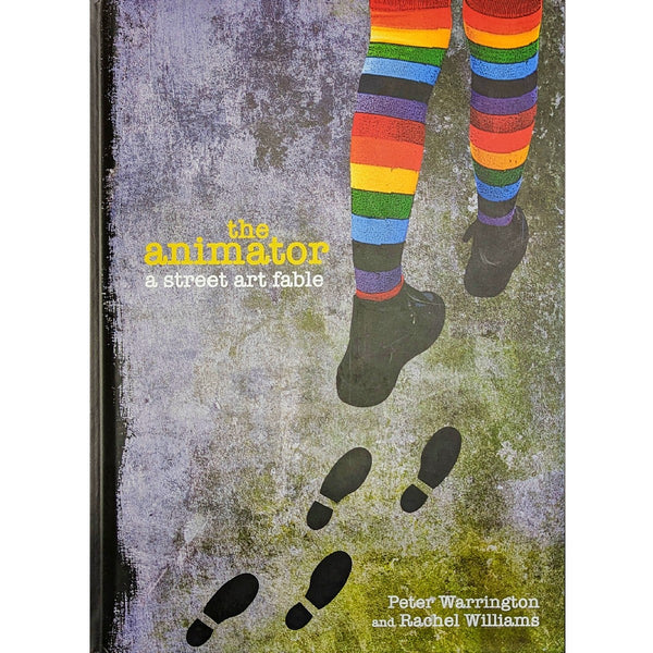 The Animator A Street Art Fable Author Peter Warrington & Rachel