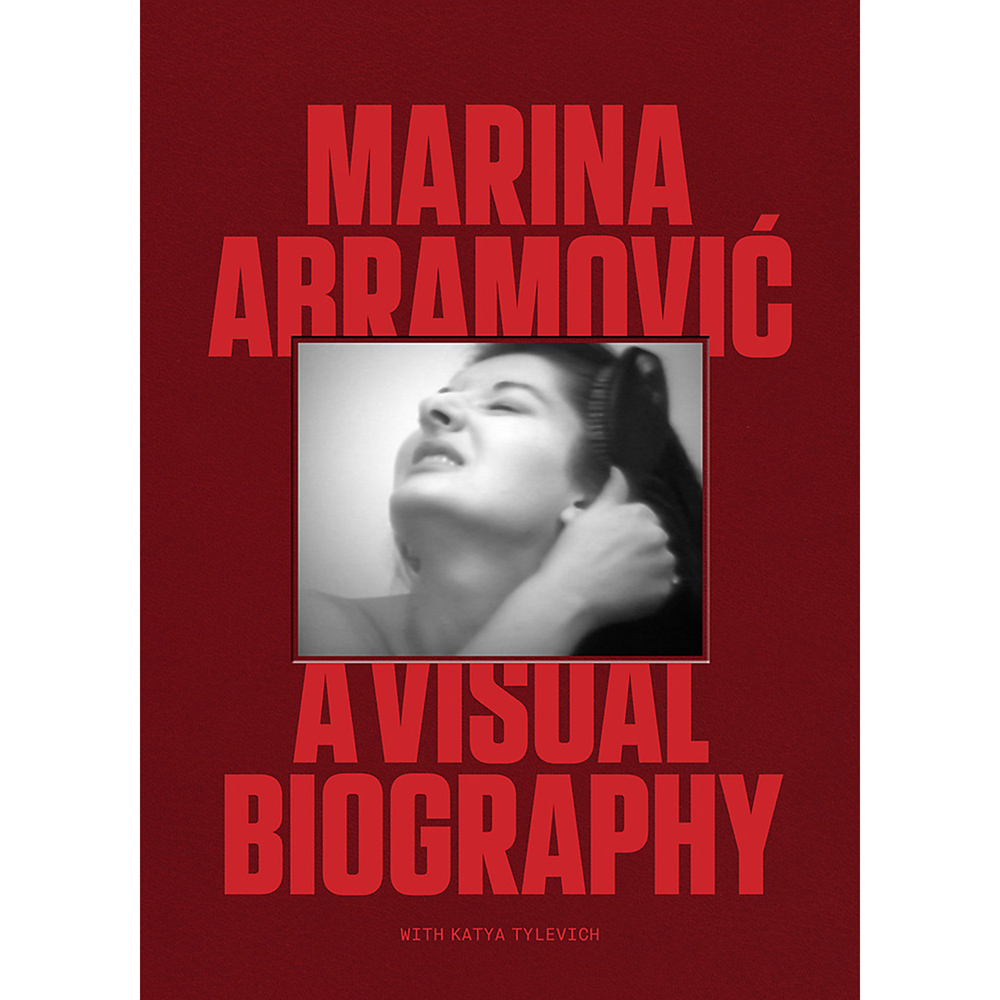 Marina Abramovic: A Visual Biography | Authors: Marina Abramovic with Katya Tylevich