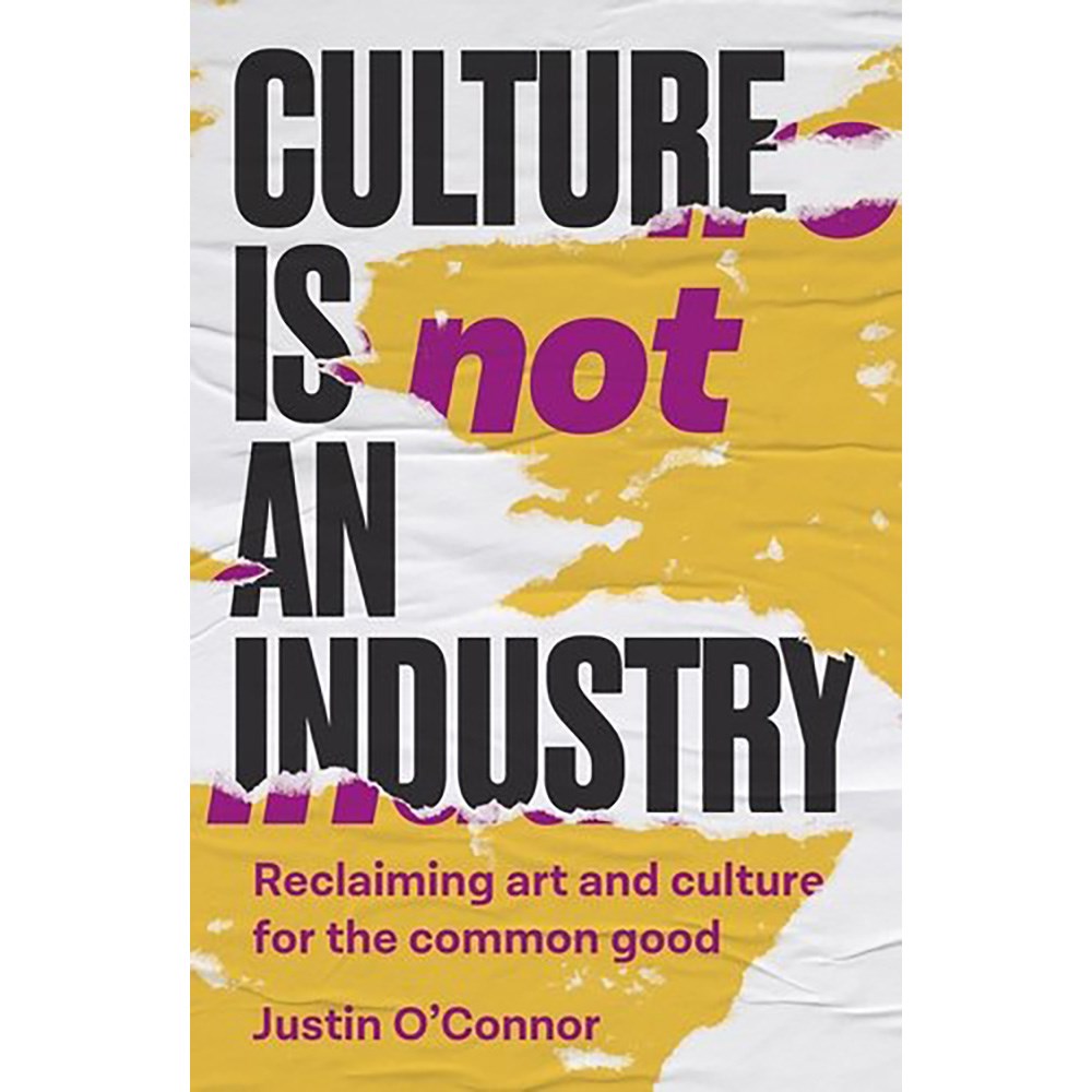 Culture is not an industry | Author: Justin O'Connor