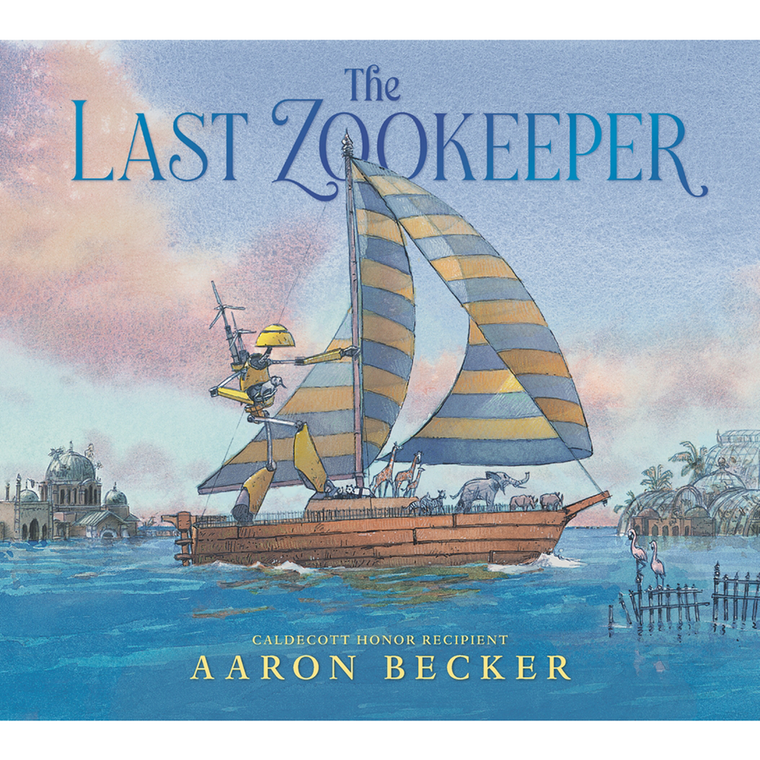 The Last Zookeeper | Author: Aaron Becker