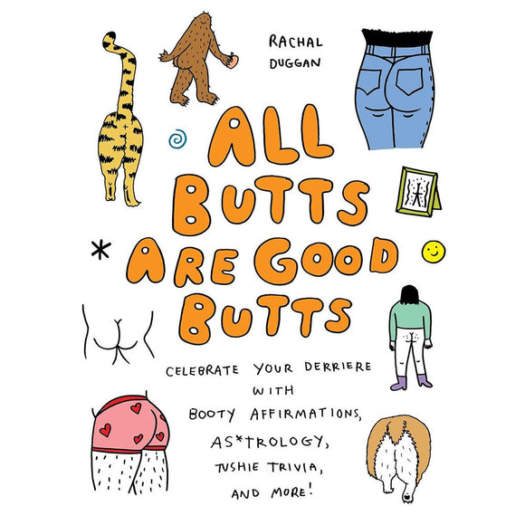 All butts Are good butts | Author: Rachal Duggan
