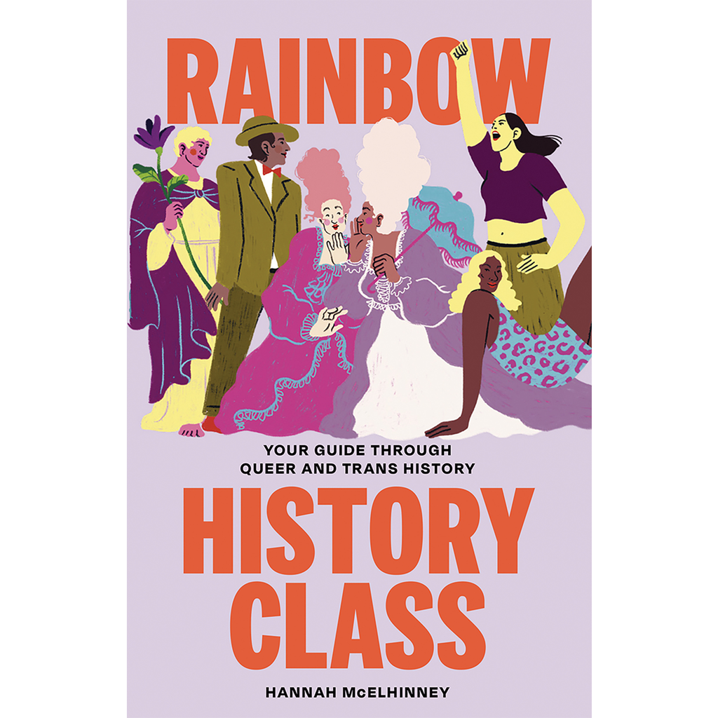 Rainbow History Class Your Guide Through Queer and Trans History | Author: Hannah McElhinney
