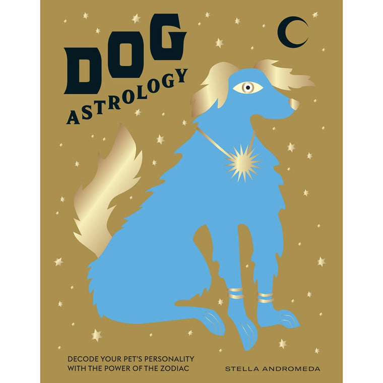 Dog Astrology: Decode Your Pet's Personality with the Power of the Zodiac | Author: