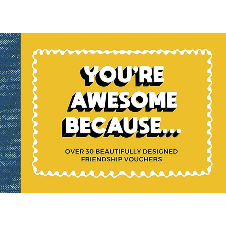 You're Awesome Because: Over 30 Beautifully-designed Friendship Vouchers | Author: Summersdale