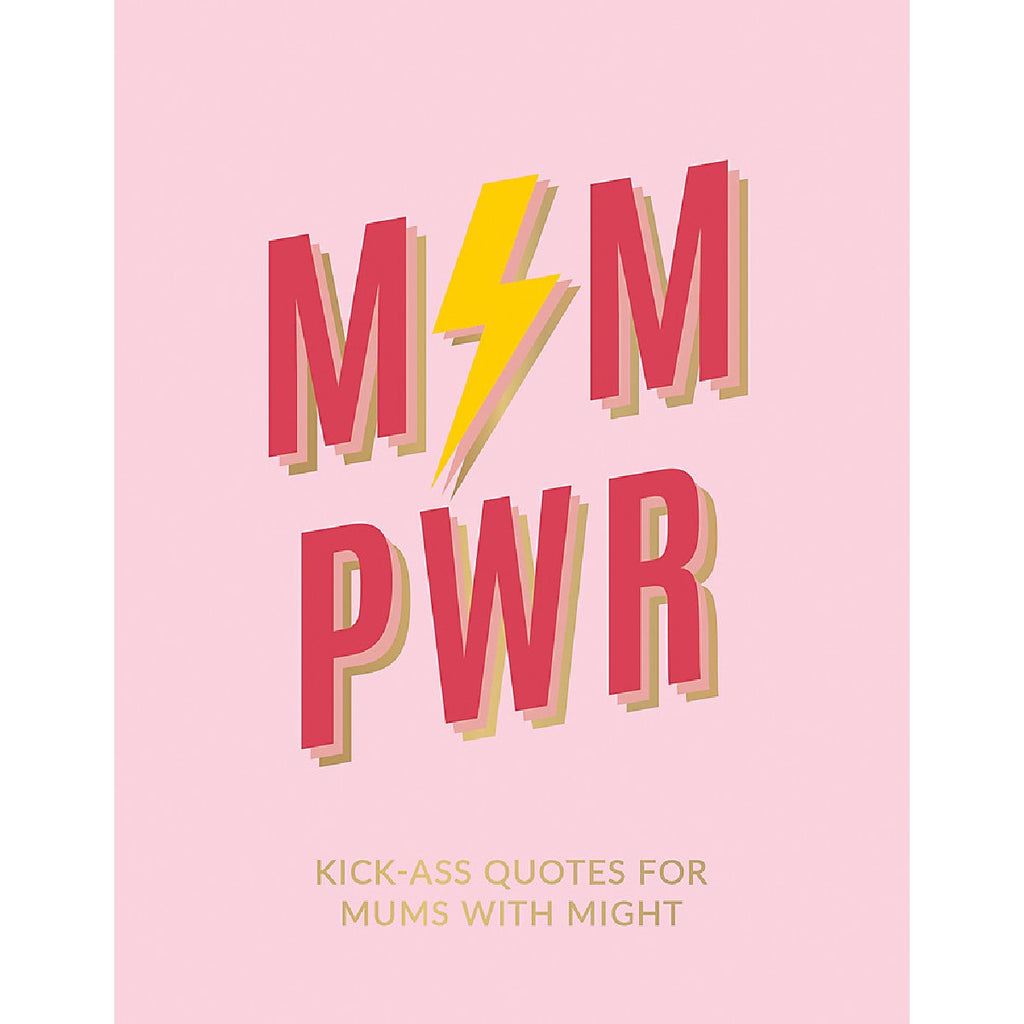 Mum pwr: Kick-Ass Quotes for Mighty Mums | Author: Summersdale