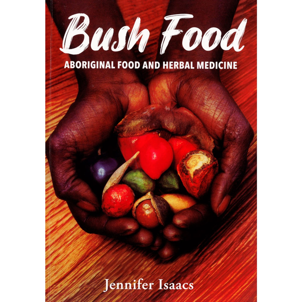 Bush Food: Aboriginal food and herbal medicine | Author: Jennifer Isaacs