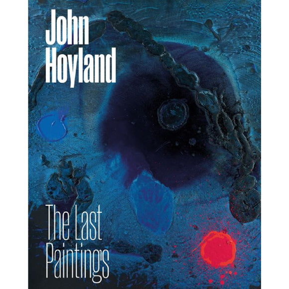 John Hoyland: The Last Paintings | Author: Natalie Adamson
