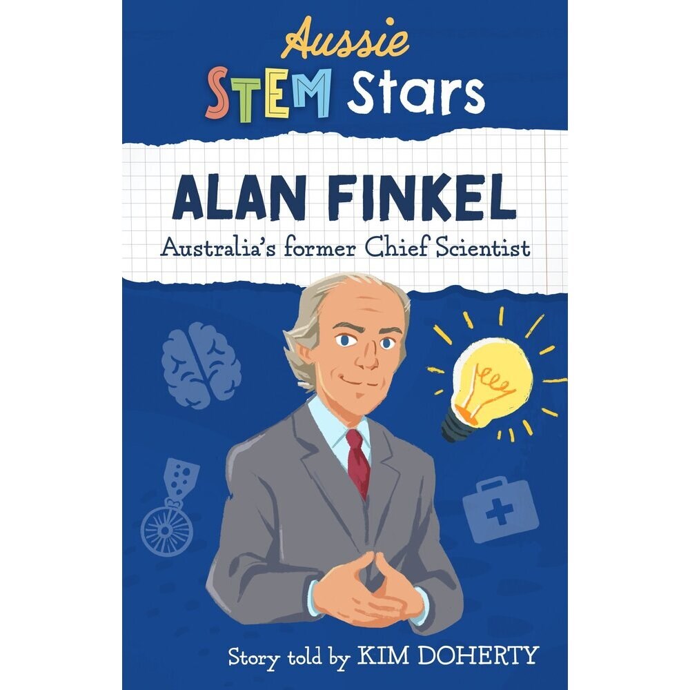 Aussie STEM Stars: Alan Finkel: Australia?s Chief Scientist: 2016-2020 | Author: Kim Doherty