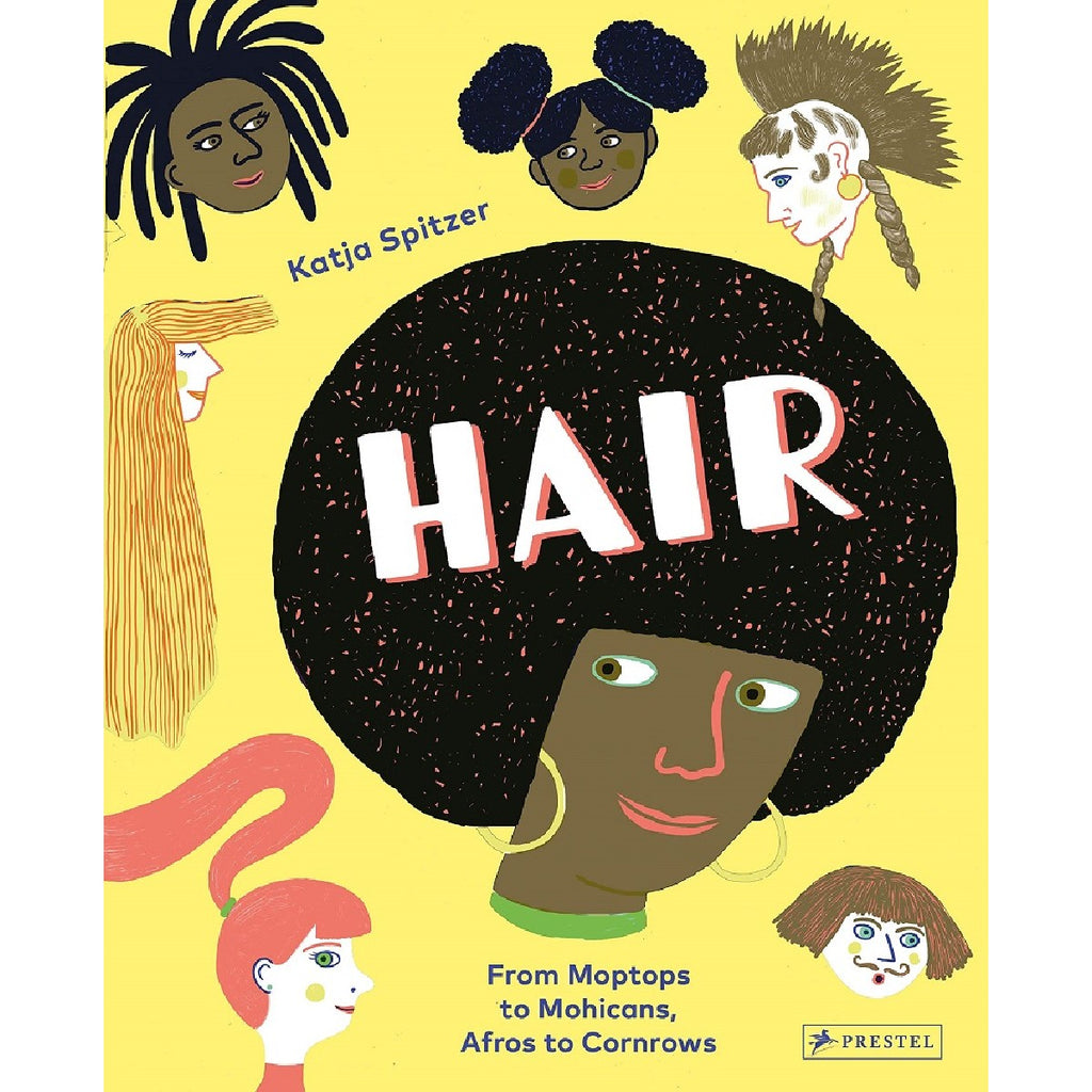 Hair: From Moptops to Mohicans, Afros to Cornrows | Author: Katja Spitzer