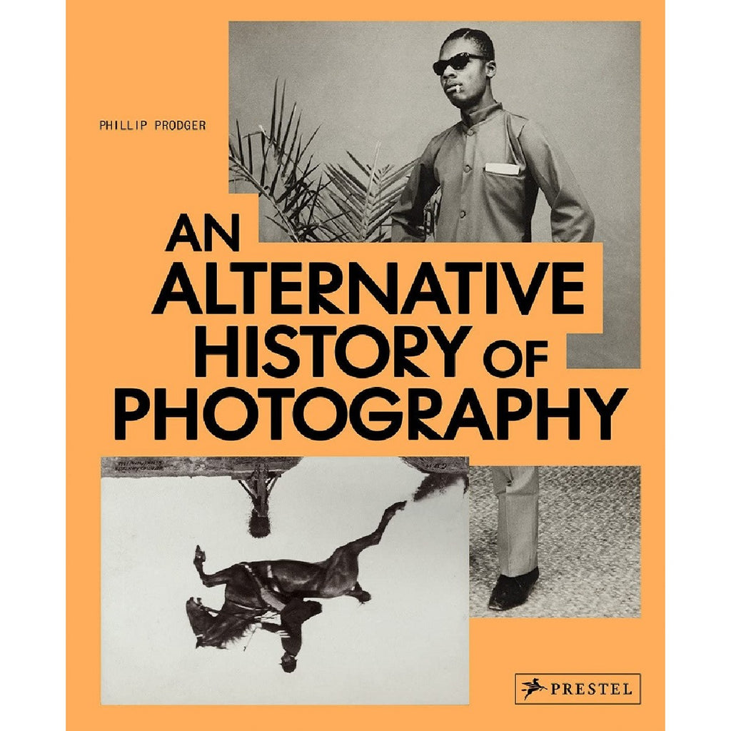 An Alternative History of Photography | Author: Phillip Prodger