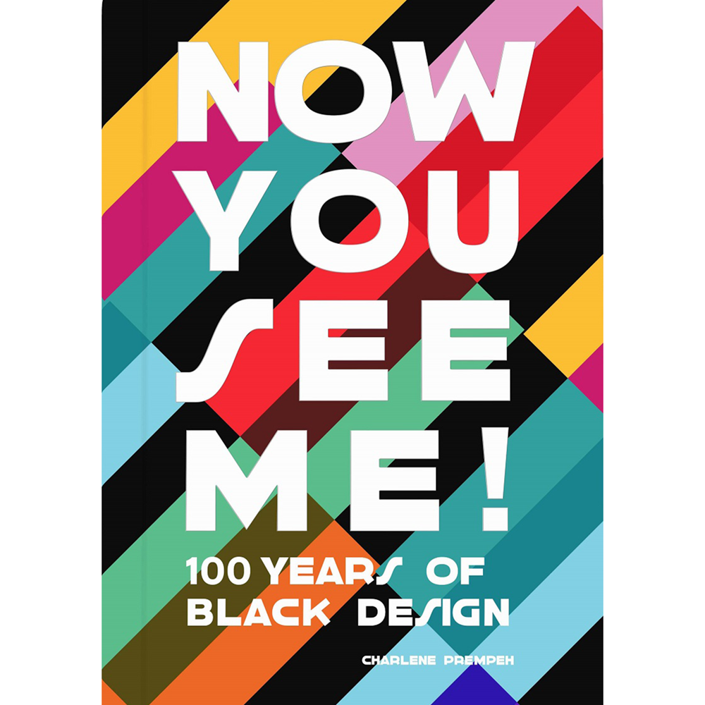 Now You See Me: 100 Years of Black Design | Author: Charlene Prempeh