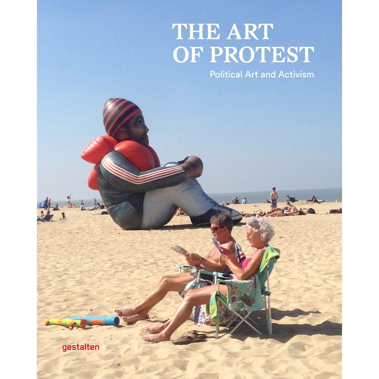 The Art of Protest: Political art and activism | Author: Francesca Gavin