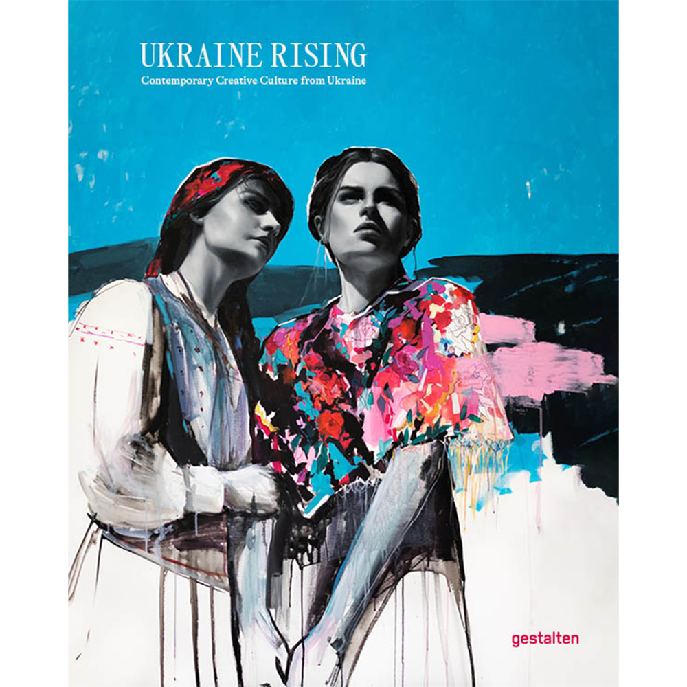 Ukraine Rising: Contemporary Creative Culture from Ukraine | Author: Lucia Bondar